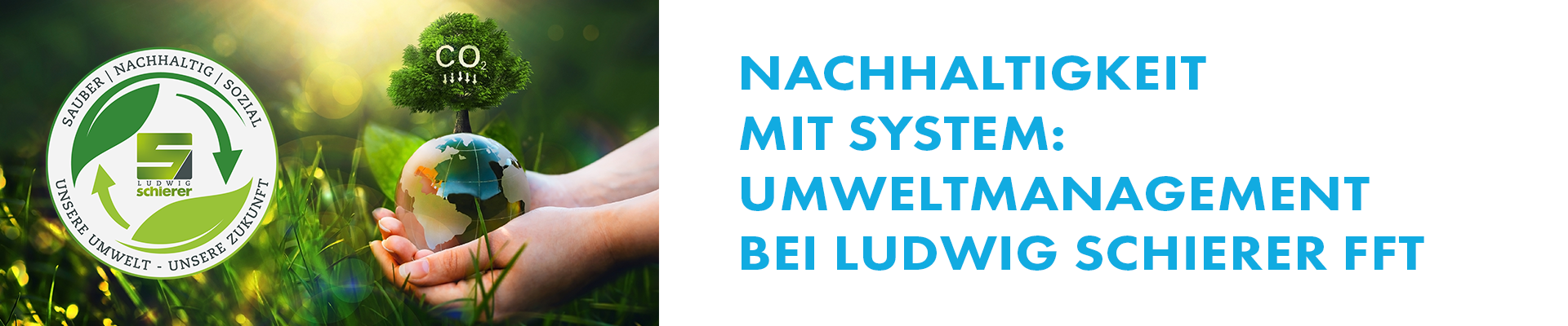 Nachhaltigkeit mit System: Umweltmanagement bei Ludwig Schierer FFT